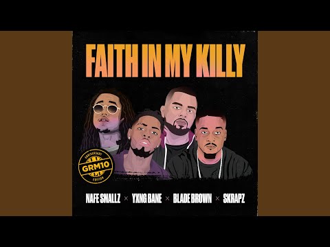 Faith In My Killy (feat. Nafe Smallz, Yxng Bane, Blade Brown and Skrapz)