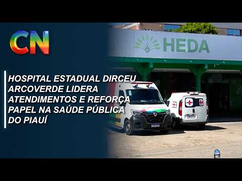 Hospital Estadual Dirceu Arcoverde lidera atendimentos e reforça papel na saúde pública do Piauí