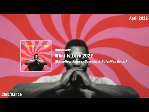 Haddaway  - What Is Love 2022 (Dancefloor Kingz vs Sunvibez  & NoYesMan Remix)