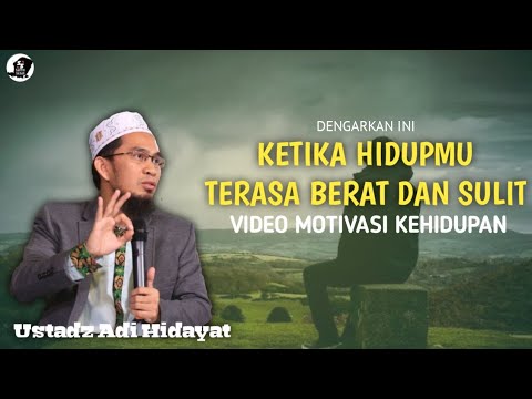 KETIKA BEBAN HIDUP TERASA BERAT DAN SULIT || Ustadz Adi Hidayat LC MA