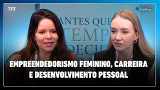 Empreendedorismo feminino, carreira e desenvolvimento pessoal  | #133