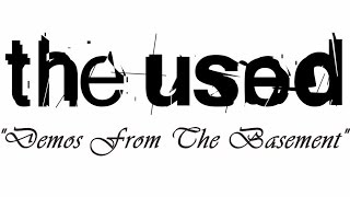 The Used - &quot;Demos From The Basement&quot; Full Album