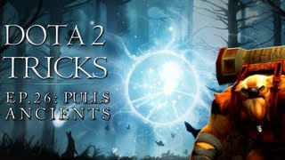 Dota 2 Tricks - Ancients Pulls