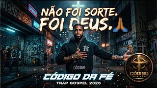 NÃO FOI SORTE. FOI DEUS. 🙏 | Trap Gospel 2026 | Código da Fé (Official Audio)