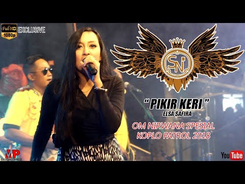[SPESIAL KOPLO PATROL 2018] PIKIR KERI - ELSA SAFIRA - OM NIRWANA TERBARU [HD music video]