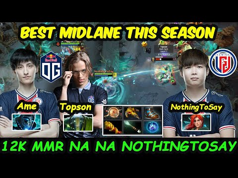NothingToSay vs Topson Ame - Best MIDLANE This Season PSG LGD OG in Pub Game Dota 2 pro Gameplay