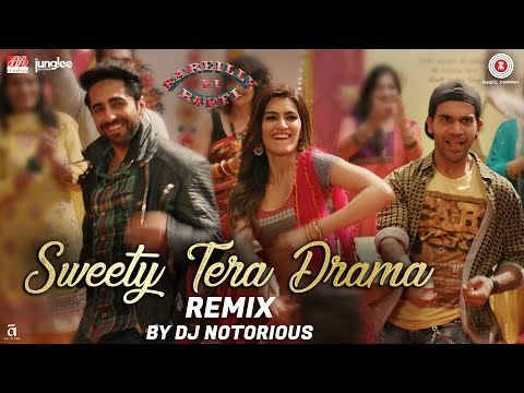 Sweety Tera Drama - Remix | Bareilly Ki Barfi | Kriti Sanon, Ayushmann & Rajkummar | DJ Notorious