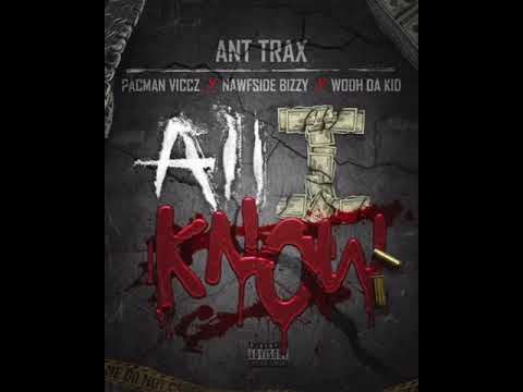 Pacman Viccz x Ant Trax - All I Know feat. Wooh Da Kid x Nawfside Bizzy {AUDIO}