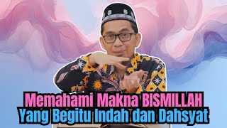 Download lagu Understanding the Beautiful and Powerful Meaning of BISMILLAH | Ustadz Adi Hidayat mp3