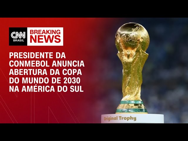 Presidente da Conmebol anuncia abertura da Copa do Mundo de 2030 na América do Sul | LIVE CNN