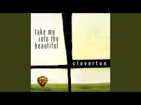 Take Me Into the Beautiful - Cloverton
