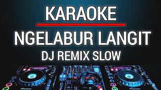 Download lagu Karaoke Ngelabur Langit Dj Remix Slow... mp3