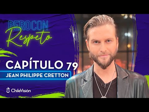 Pero Con Respeto - Jean Philippe Cretton | Capítulo 79