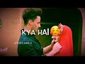 Kyu Ka Itna Pyaar Karta Hum Status