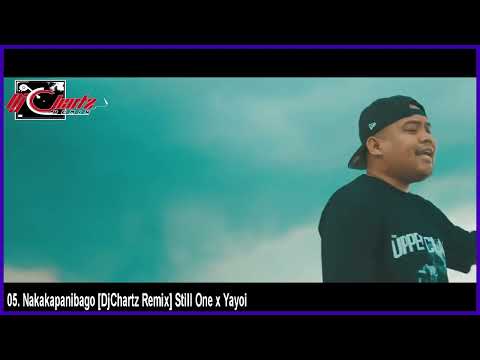 05. Nakakapanibago [DjChartz Remix] Still One x Yayoi