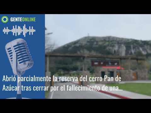 Abrió parcialmente la reserva del cerro Pan de Azúcar tras cerrar por el fallecimiento ...