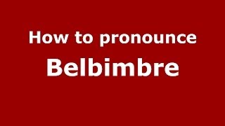 How to pronounce Belbimbre