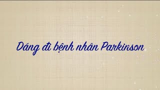 Dáng đi bệnh nhân Parkinson