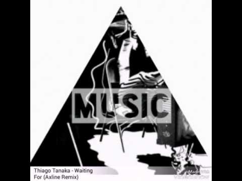 Thiago Tanaka - Waiting For (Axline Remix)