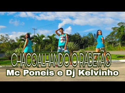 CHACOALHANDO O RABETÃO/Mc Poneis e Dj Kelvinho/ Coreografia inspirada na OFICIAL DO CLIPE -  VEM 4K