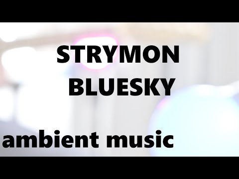Strymon Bluesky - Can it create Ambient Music? (2019)