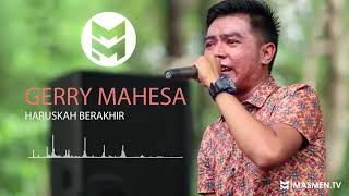 Download lagu Gerymahesa haruskah brakhir mp3