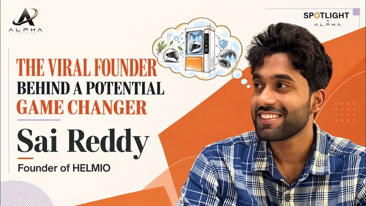 Meet Sai Reddy: The Viral Founder Building the Future of Helmet Care | Spotlight by Alpha -02 