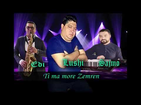 LUSHI SAJMO EDI   Ti ma more zemren