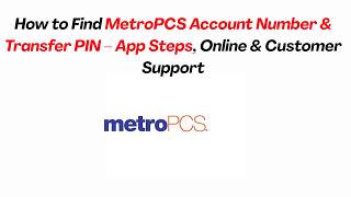 How to Find MetroPCS Account Number & Transfer PIN – App Steps, Online & Customer Support