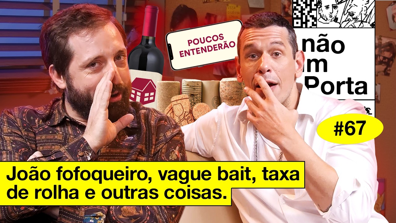 JOÃO FOFOQUEIRO, VAGUE BAIT, TAXA DE ROLHA E OUTRAS COISAS | NÃO IMPORTA #67