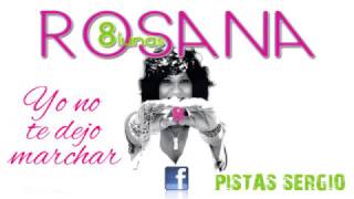 YO NO TE DEJO MARCHAR   ROSANA   KARAOKE