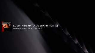 Melih Aydogan feat. Rayne - Look Into My Eyes (RAFO Remix)