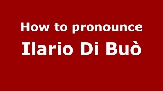 How to pronounce Ilario Di Buò