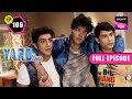 YARO क्यों है Danger में Y A R O Ka Tashan Full Ep 106 23 Nov 2022