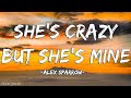 Alex Sparrow She S Crazy But She S Mine Lyrics