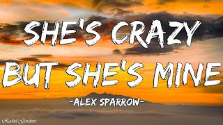 Alex Sparrow - Shes Crazy but Shes Mine (Lyrics)