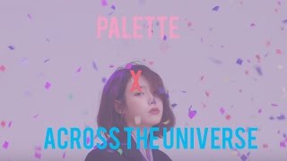[MASHUP] PALETTE x  ACROSS THE UNIVERSE || IU × JUNGGIGO