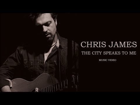Chris James - The City Speaks To Me - Music Video
