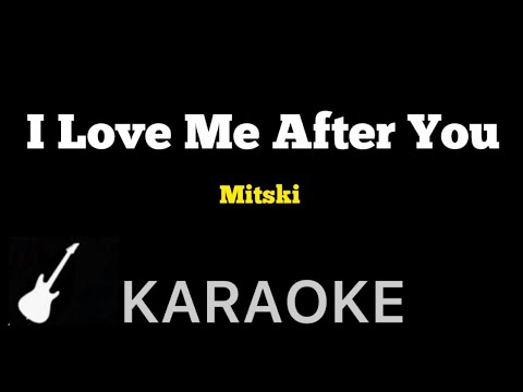 I Love Me After You - Mitski