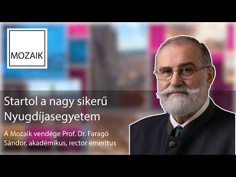 Mozaik – Startol a nagysikerű Nyugdíjasegyetem - vendég: Prof. dr. Faragó Sándor