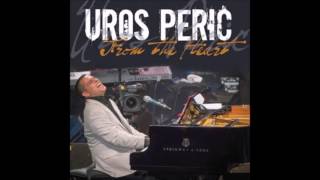 You feel good all over, Uros Peric, Perich, Perry, From the heart
