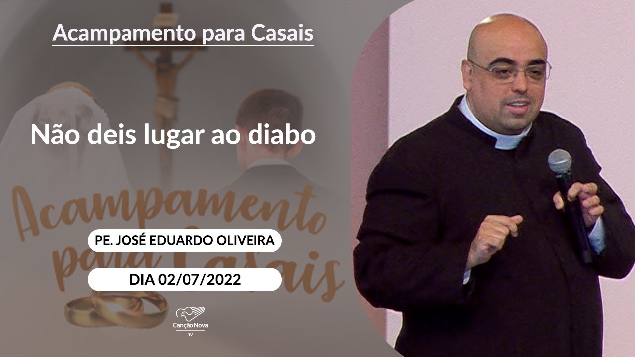 Não deis lugar ao diabo - Padre José Eduardo Oliveira (02/07/2022)