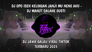 Download lagu DJ OPO ISEH KELINGAN JANJI MU NENG AKU - MANUT DALANE GUSTI JAWA GALAU VIRAL TIKTOK TERBARU 2025 mp3