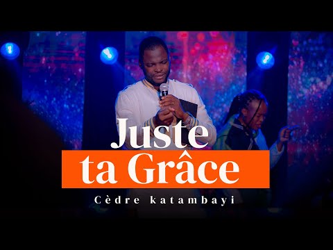 JUSTE TA GRACE / Cedre KATAMBAYI et Les ARCHANGES