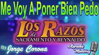 Karaoke Monterrey - Los Razos - Me Voy A Poner Bien Pedo