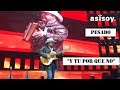PESADO "Y TU POR QUE NO" / ARENA MONTERREY 2019