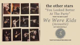 The Other Stars - "You Looked Better At The Party" (Acoustic)