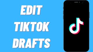 How To Edit TikTok Drafts (EASY) | Edit A Draft On TikTok