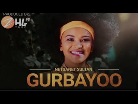 NETSANET SULTAN    GURBAYOO New Ethiopian OROMO Music VIDEO 2022 Official