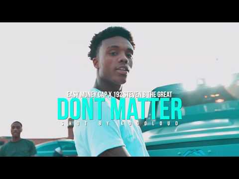 Easy Money Cap x 192 Steven B The Great - Dont Matter (Official Music Video)
